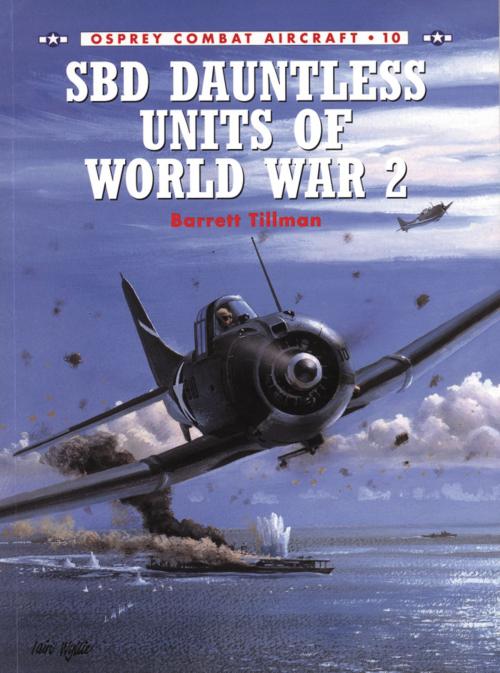 Cover of the book SBD Dauntless Units of World War 2 by Barrett Tillman, Bloomsbury Publishing