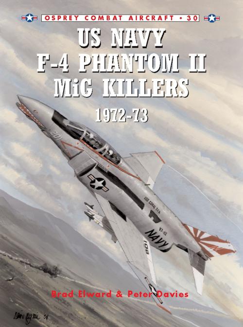 Cover of the book US Navy F-4 Phantom II MiG Killers 1972–73 by Brad Elward, Peter E. Davies, Bloomsbury Publishing