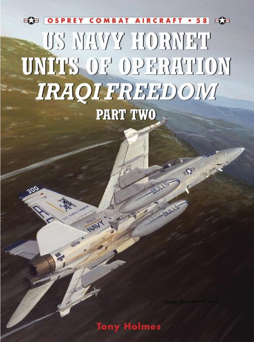 Cover of the book US Navy Hornet Units of Operation Iraqi Freedom (Part Two) by Tony Holmes, Bloomsbury Publishing