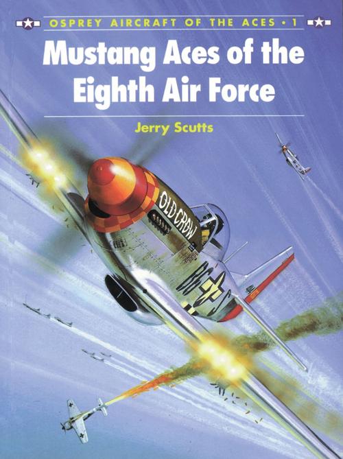 Cover of the book Mustang Aces of the Eighth Air Force by Jerry Scutts, Bloomsbury Publishing