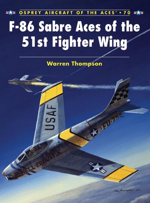 Cover of the book F-86 Sabre Aces of the 51st Fighter Wing by Mr Warren Thompson, Bloomsbury Publishing