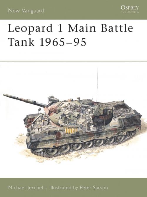 Cover of the book Leopard 1 Main Battle Tank 1965–95 by Michael Jerchel, Bloomsbury Publishing