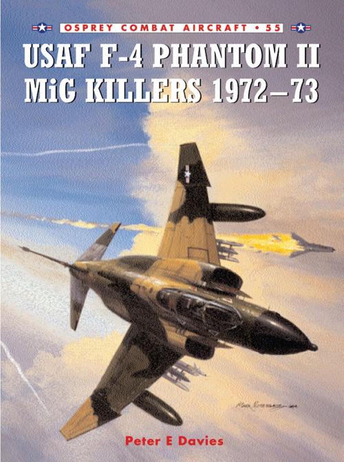 Cover of the book USAF F-4 Phantom II MiG Killers 1972–73 by Peter E. Davies, Bloomsbury Publishing