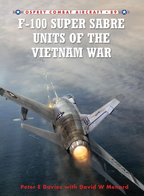 Cover of the book F-100 Super Sabre Units of the Vietnam War by Peter E. Davies, David Menard, Bloomsbury Publishing