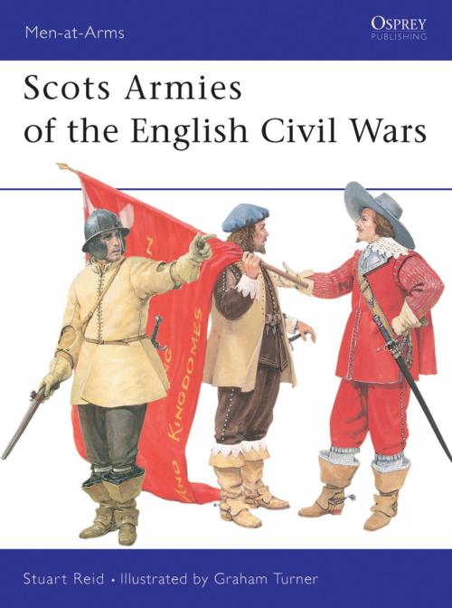 Cover of the book Scots Armies of the English Civil Wars by Stuart Reid, Bloomsbury Publishing
