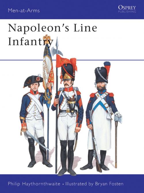 Cover of the book Napoleon's Line Infantry by Philip Haythornthwaite, Bloomsbury Publishing