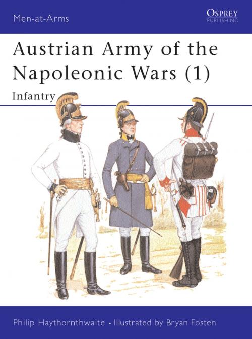 Cover of the book Austrian Army of the Napoleonic Wars (1) by Philip Haythornthwaite, Bloomsbury Publishing
