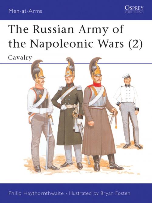 Cover of the book The Russian Army of the Napoleonic Wars (2) by Philip Haythornthwaite, Bloomsbury Publishing