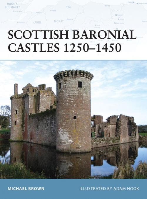 Cover of the book Scottish Baronial Castles 1250–1450 by Michael Brown, Bloomsbury Publishing