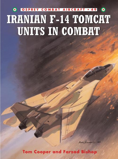 Cover of the book Iranian F-14 Tomcat Units in Combat by Tom Cooper, Farzad Bishop, Bloomsbury Publishing