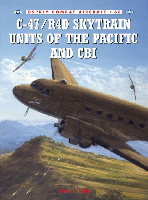 Cover of the book C-47/R4D Skytrain Units of the Pacific and CBI by David Isby, Bloomsbury Publishing