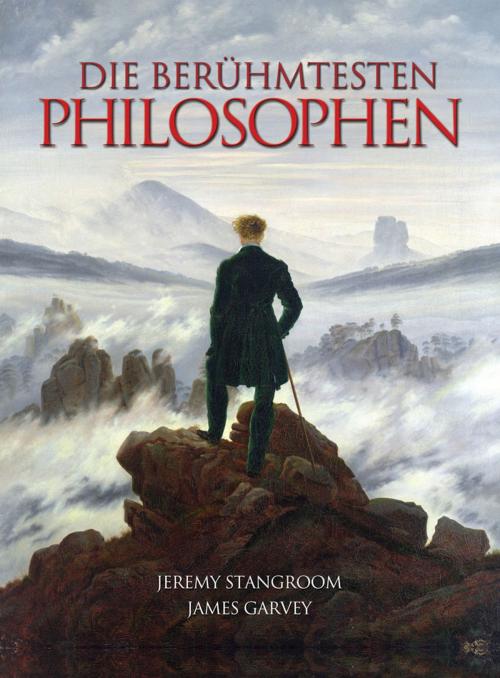 Cover of the book Die Berühmtesten Philosophen by James Garvey, Arcturus Publishing