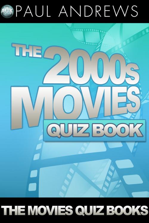 Cover of the book The 2000s Movies Quiz Book by Paul Andrews, Andrews UK