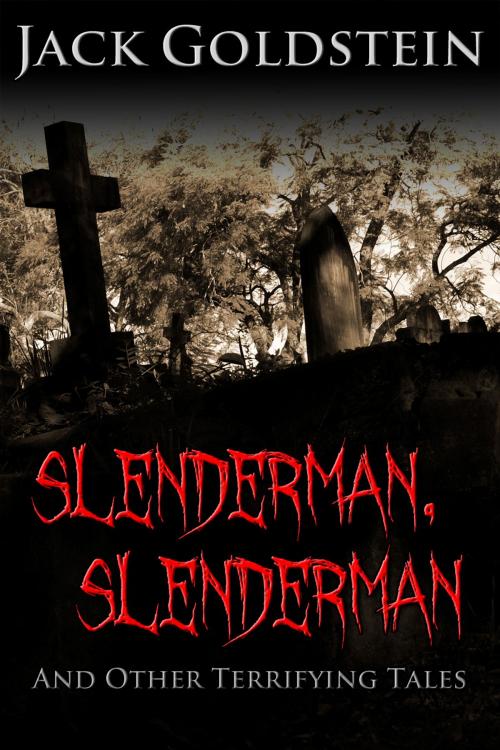 Cover of the book Slenderman, Slenderman - And Other Terrifying Tales by Jack Goldstein, Andrews UK