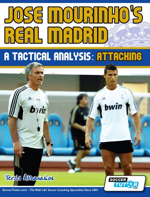 Cover of the book Jose Mourinho's Real Madrid - A Tactical Analysis: Attacking by Athanasios Terzis, SoccerTutor.com