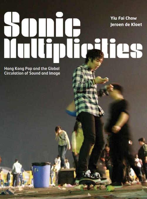 Cover of the book Sonic Multiplicities by Yiu Fai Chow, Jeroen de Kloet, Intellect Books Ltd
