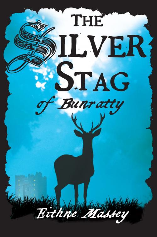 Cover of the book The Silver Stag of Bunratty by Eithne Massey, The O'Brien Press