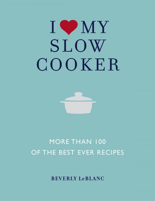 Cover of the book I Love My Slow Cooker by Beverley Le Blanc, Watkins Media