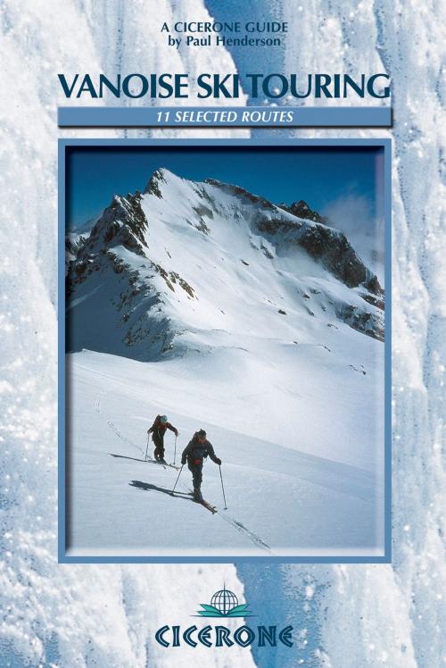 Cover of the book Vanoise Ski Touring by Paul Henderson, Cicerone Press