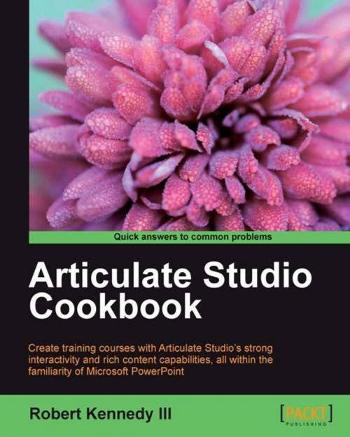 Cover of the book Articulate Studio Cookbook by Robert Kennedy III, Packt Publishing
