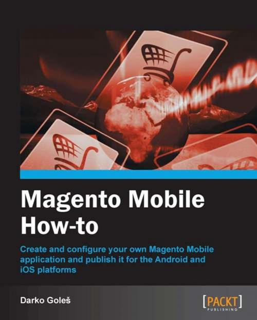 Cover of the book Magento Mobile How-to by Darko Goleš, Packt Publishing