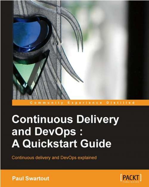 Cover of the book Continuous Delivery and DevOps: A Quickstart guide by Paul Swartout, Packt Publishing