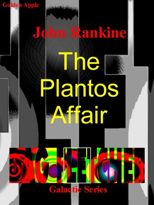Cover of the book The Plantos Affair by John Rankine, Golden Apple, Wallasey