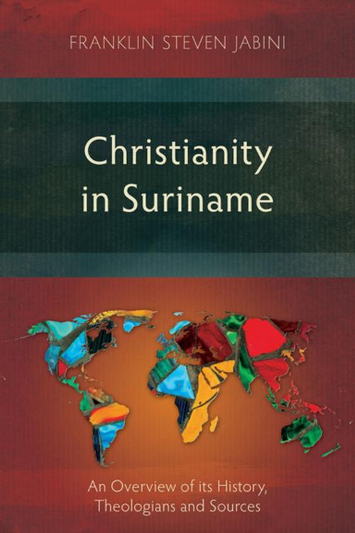 Cover of the book Christianity in Suriname by Franklin Steven Jabini, Langham Creative Projects