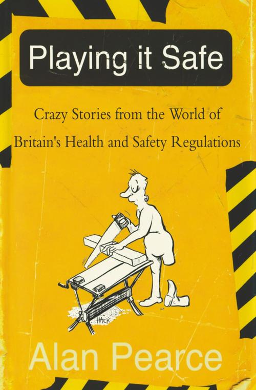 Cover of the book Playing It Safe by Alan Pearce, Gibson Square