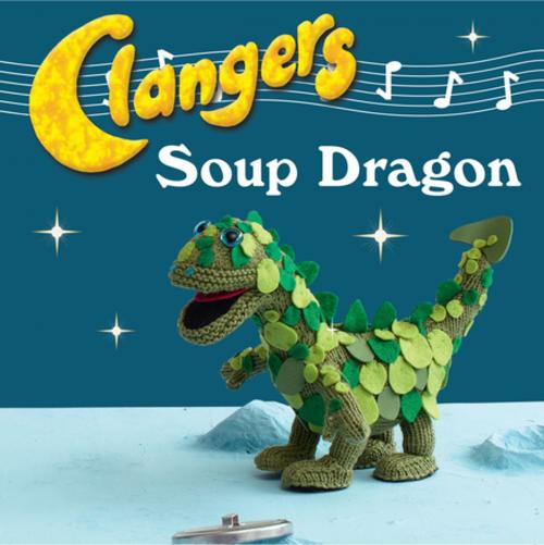 Cover of the book Clangers: Make Your Very Own Soup Dragon by Carol Meldrum, Pavilion Books