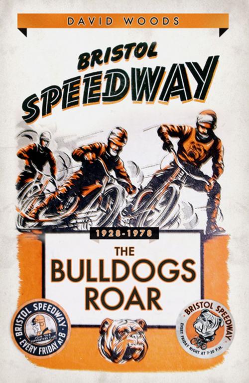 Cover of the book Bristol Speedway: The Bulldogs Roar 1928-1978 by David Woods, Desert Island Books