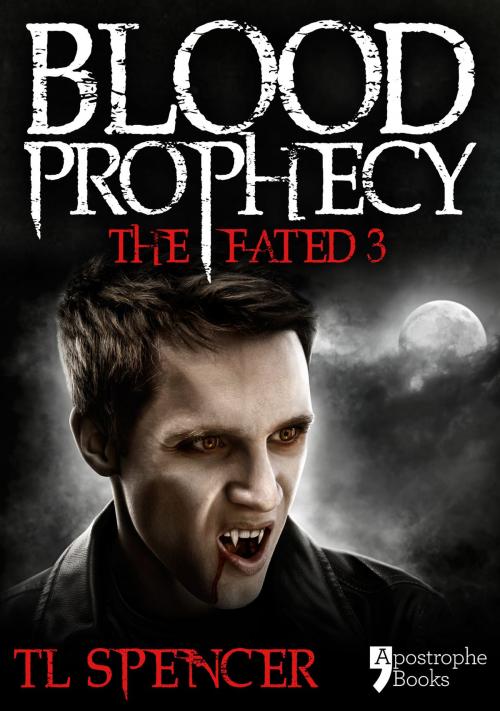 Cover of the book Blood Prophecy: The Fated Three: Teen Vampire Romance Fiction by TL Spencer, Apostrophe Books Ltd