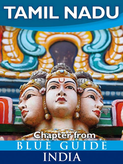 Cover of the book Tamil Nadu - Blue Guide Chapter by Sam Miller, Blue Guides Ltd.