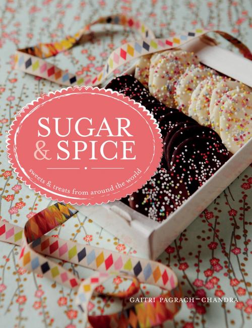 Cover of the book Sugar & Spice by Gaitri Pagrach-Chandra, Pavilion Books