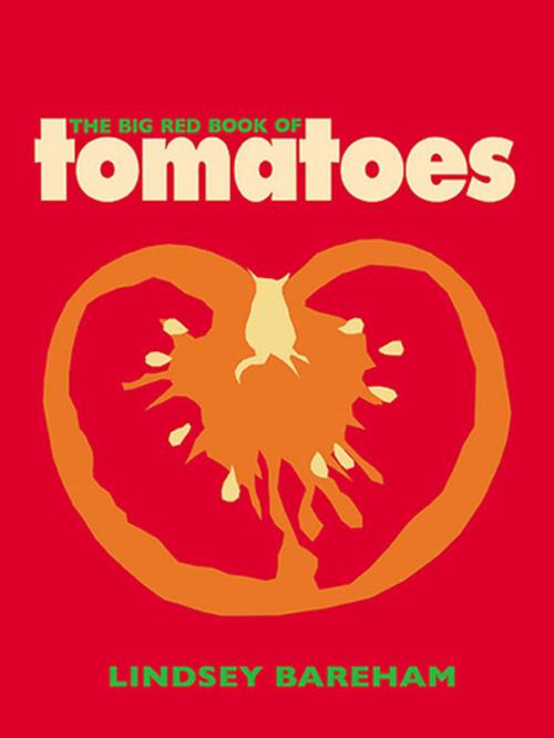 Cover of the book The Big Red Book of Tomatoes by Lindsey Bareham, Grub Street Publishing
