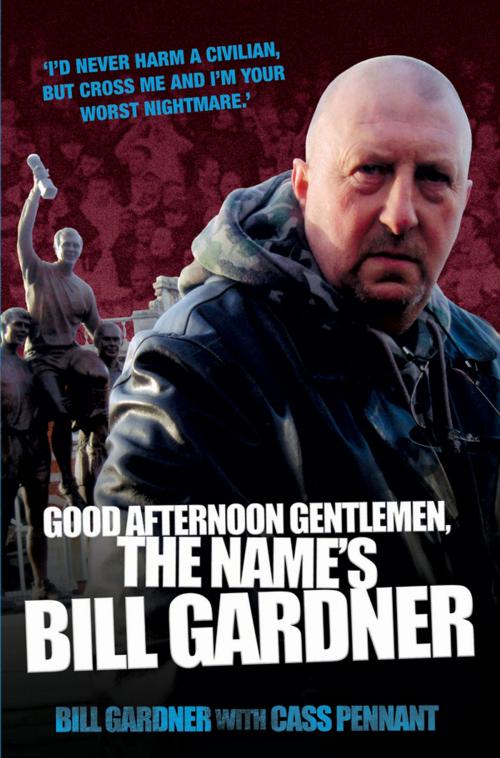 Cover of the book Good Afternoon, Gentlemen, the Name's Bill Gardner by Bill Gardner, Cass Pennant, Category C Publishing