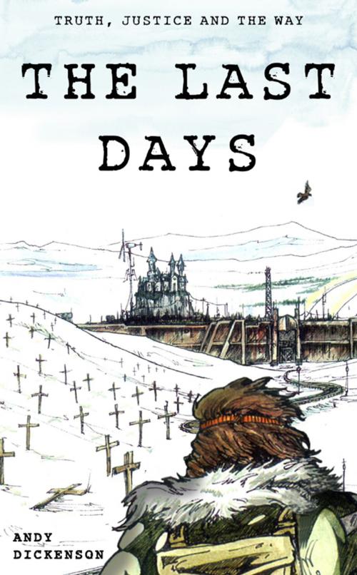 Cover of the book The Last Days by Andy Dickenson, eBookPartnership.com