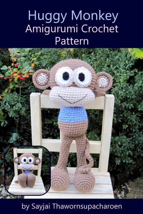 Cover of the book Huggy Monkey Amigurumi Crochet Pattern by Sayjai Thawornsupacharoen, K and J Publishing