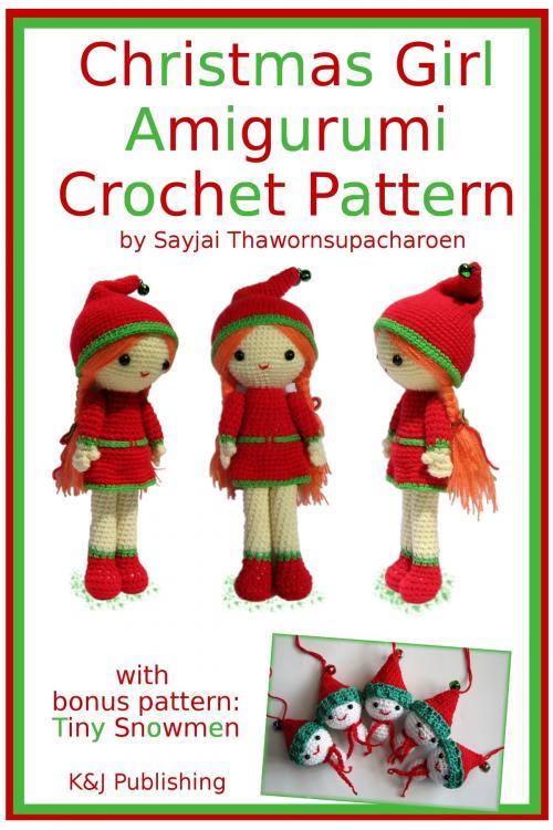 Cover of the book Christmas Girl Amigurumi Crochet Pattern by Sayjai Thawornsupacharoen, K and J Publishing