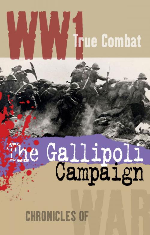 Cover of the book The Gallipoli Campaign (True Combat) by Alexander Macdonald, Oxford Publishing Ventures Ltd