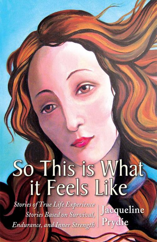 Cover of the book So This is What it Feels Like by Jacqueline Prydie, ReadOnTime BV