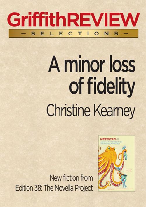Cover of the book A minor loss of fidelity by Christine Kearney, The Text Publishing Company