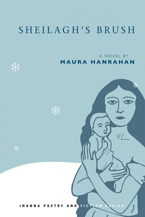 Cover of the book Sheilagh's Brush by Maura Hanrahan, Inanna Publications