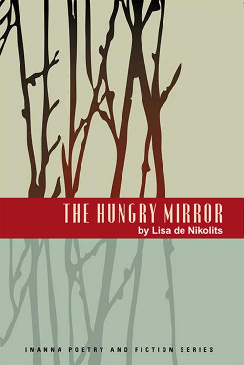 Cover of the book The Hungry Mirror by Lisa de Nikolits, Inanna Publications