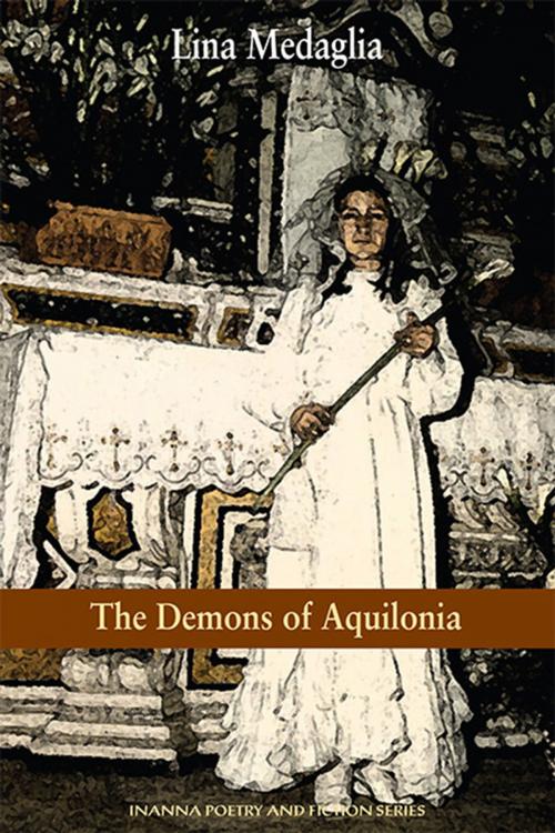Cover of the book The Demons of Aquilonia by Lina Medaglia, Inanna Publications