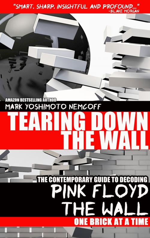 Cover of the book Tearing Down The Wall by Mark Yoshimoto Nemcoff, Glenneyre Press, LLC
