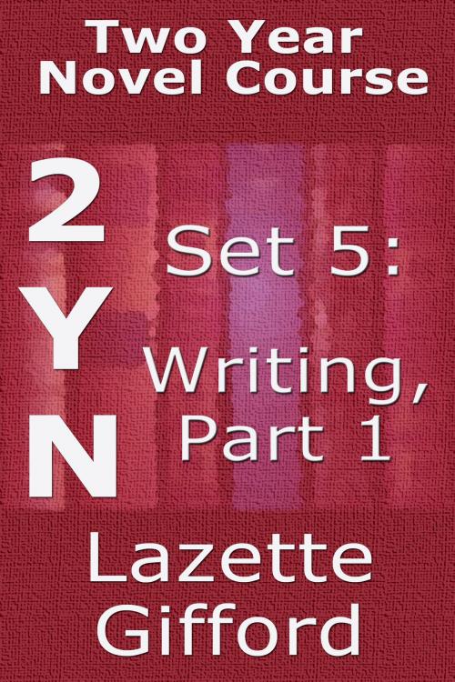Cover of the book Two Year Novel Course: Set 5: Writing Part 1 by Lazette Gifford, A Conspiracy of Authors