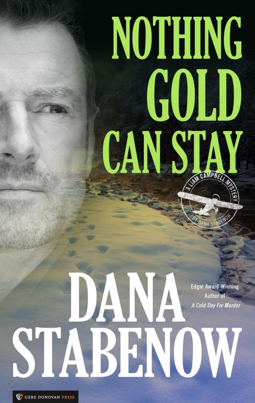Cover of the book Nothing Gold Can Stay by Dana Stabenow, Gere Donovan Press
