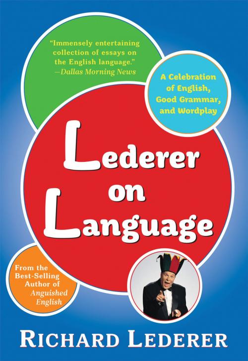 Cover of the book Lederer on Language: A Celebration of English, Good Grammar, and Wordplay by Richard Lederer, Marion Street Press, LLC