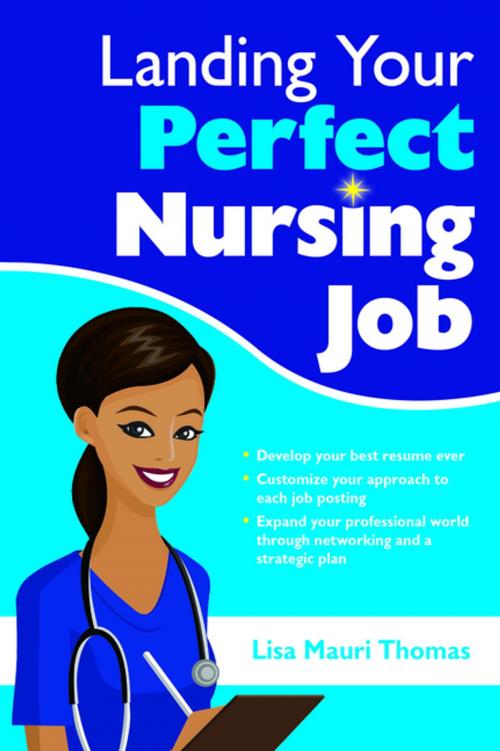 Cover of the book Landing Your Perfect Nursing Job by Lisa Mauri Thomas, Sigma Theta Tau International